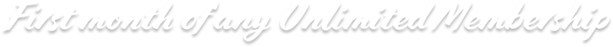 First month of any Unlimited Membership